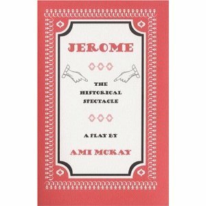 Jerome: The Historical Spectacle by Ami McKay