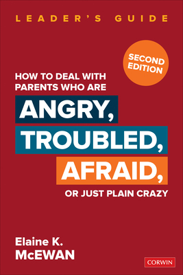 How to Deal with Parents Who Are Angry, Troubled, Afraid, or Just Plain Crazy by Elaine K. McEwan-Adkins