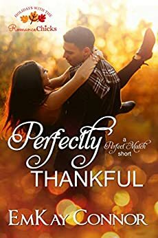 Perfectly Thankful: A Perfect Match Short by EmKay Connor