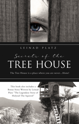 Secrets of the Tree House by Leinad Platz, Leinad Platz