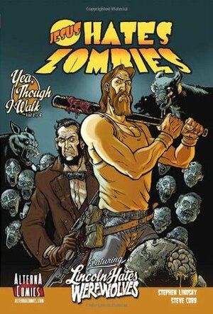 Jesus Hates Zombies featuring Lincoln Hates Werewolves in: Yea, Though I Walk, Volume 1 by Stephen Lindsay