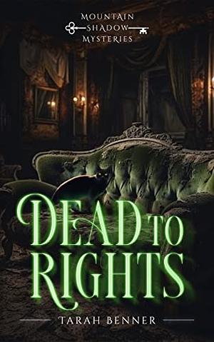 Dead to Rights by Tarah Benner