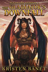 The Gladiator's Downfall by Kristen Banet