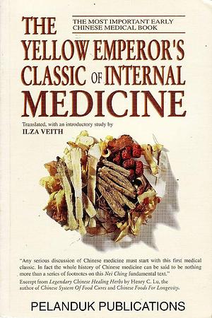 The Yellow Emporer's Classic of Internal Medicine: The Most Important Early Chinese Medical Book by Ilza Veith