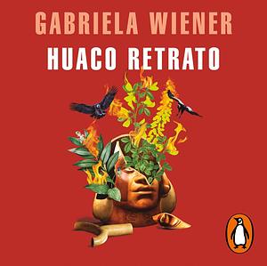 Huaco retrato by Gabriela Wiener