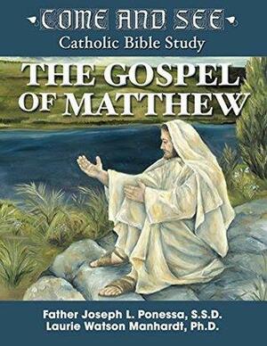 Come and See: The Gospel of Matthew by Laurie Watson Manhardt, Joseph L. Ponessa