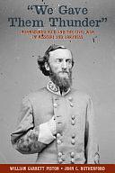 "We Gave Them Thunder": Marmaduke's Raid and the Civil War in Missouri and Arkansas by William Garrett Piston, John C. Rutherford