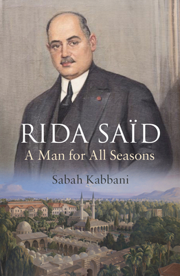 Rida Said: A Man for All Seasons by Sabah Kabbani