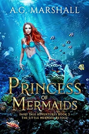 Princess of Mermaids by A.G. Marshall