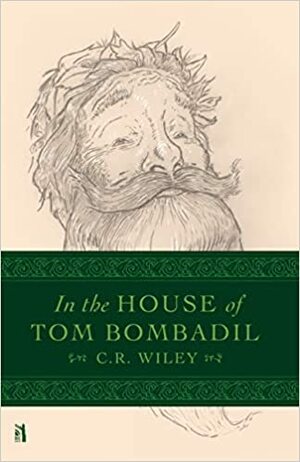 In the House of Tom Bombadil by C.R. Wiley
