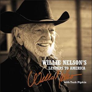 Willie Nelson's Letters to America by Willie Nelson, Willie Nelson, Turk Pipkin, Turk Pipkin