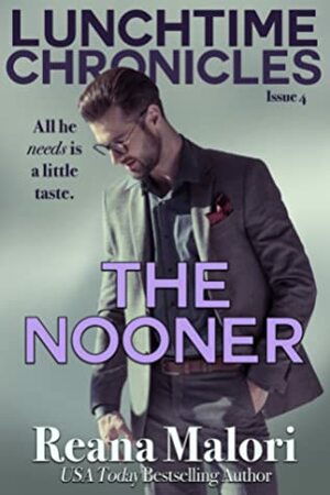 Lunchtime Chronicles: The Nooner by Reana Malori