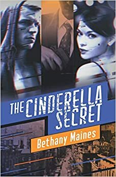 The Cinderella Secret by Bethany Maines