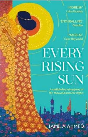 Every Rising Sun by Jamila Ahmed