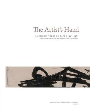 The Artist's Hand: American Works on Paper 1945-1975 by Virginia Wright, Chris Bruce