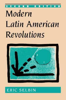 Modern Latin American Revolutions by Eric Selbin