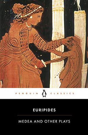 Medea and Other Plays by Euripides