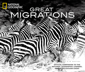 Great Migrations: Official Companion to the National Geographic Channel Global Television Event by K. M. Kostyal