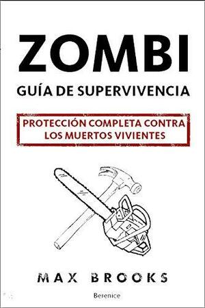 Zombie: Guía de supervivencia. Protección completa contra los muertos vivientes by Max Brooks