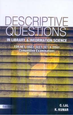 Descriptive Questions in Library and Information Science: For Net (Ugc), Set, Slet, and Other Competitive Examinations (Fourth Edition) by K. Kumar, C. Lal