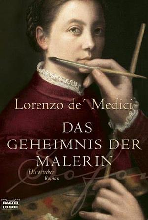 Das Geheimnis der Malerin by Lorenzo de' Medici