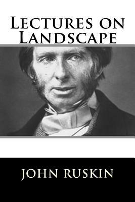 Lectures on Landscape by John Ruskin