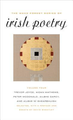The Wake Forest Series of Irish Poetry, Vol. IV by Trevor Joyce, Aidan Mathews, Peter McDonald
