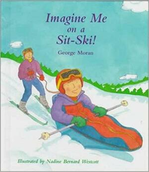 Imagine Me on a Sit-Ski! by Christy Grant, George Moran