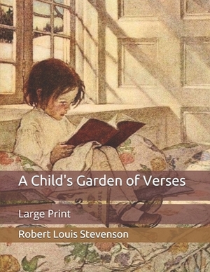 A Child's Garden of Verses: Large Print by Robert Louis Stevenson