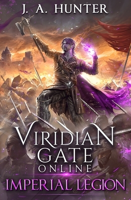 Viridian Gate Online: Imperial Legion: A litRPG Adventure by James a. Hunter