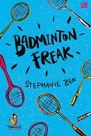 Badminton Freak by Stephanie Zen