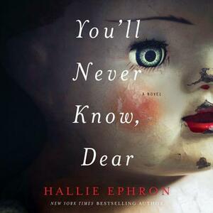 You'll Never Know, Dear: A Novel of Suspense by Hallie Ephron