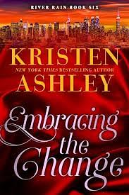 Embracing the Change: A River Rain Novel by Kristen Ashley