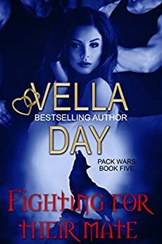 Fighting For Their Mate: Paranormal Werewolf Military Men by Vella Day