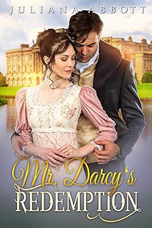 Mr. Darcy's Redemption: A Pride and Prejudice Variation by Juliana Abbott