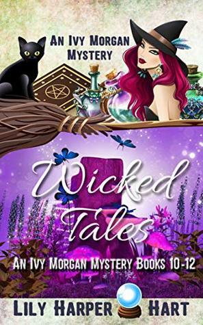 Wicked Tales: An Ivy Morgan Mystery Books 10-12 by Lily Harper Hart