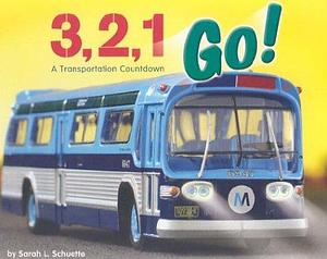 3, 2, 1 Go!: A Transportation Countdown by Sarah L. Schuette