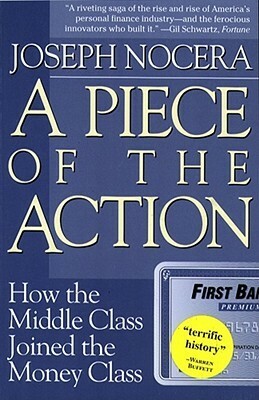 A Piece of the Action: How the Middle Class Joined the Money Class by Joe Nocera
