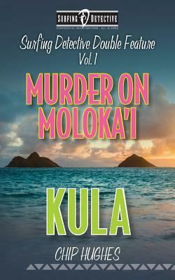 Surfing Detective Double Feature Vol. 1 Murder on Moloka'i Kula by Chip Hughes