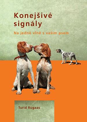 Konejšivé signály: aneb Na jedné vlně s vaším psem by Turid Rugaas, Carolyn Clark