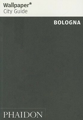 Wallpaper City Guide: Bologna (Wallpaper City Guide) by Wallpaper Magazine