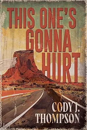 This One's Gonna Hurt by Cody J. Thompson