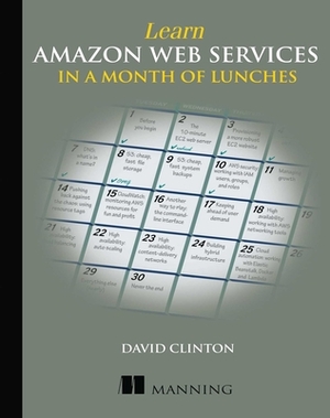 Learn Amazon Web Services in a Month of Lunches by David Clinton