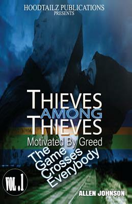 Thieves among Thieves: Motivated by greed. The game crosses everybody by Allen Johnson