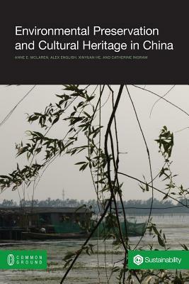 Environmental Preservation and Cultural Heritage in China by Xinyuan He, Alex English, Anne E. McLaren