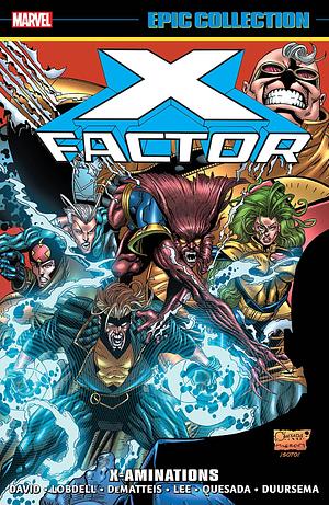 X-Factor Epic Collection, Vol. 8: X-Aminations by Scott Lobdell, Joe Quesada, Peter David, Peter David