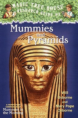 Mummies and Pyramids: A Nonfiction Companion to Magic Tree House #3: Mummies in the Morning by Mary Pope Osborne, Will Osborne