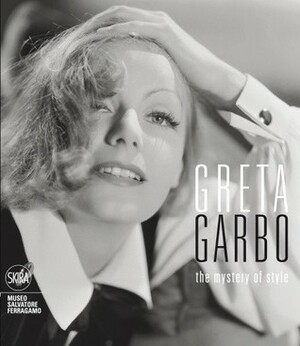 Greta Garbo: The Mystery of Style by Stefania Ricci