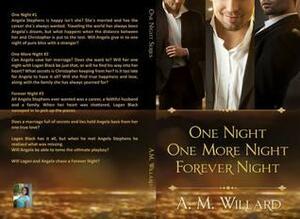 One Night / One More Night / Forever Night by A.M. Willard