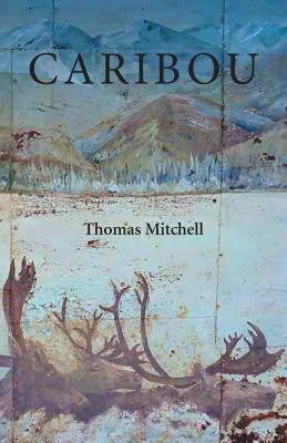 Caribou by Thomas Mitchell